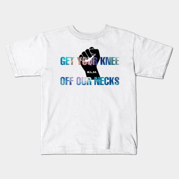 Get Your Knee Off Our Neck Kids T-Shirt by ERRAMSHOP